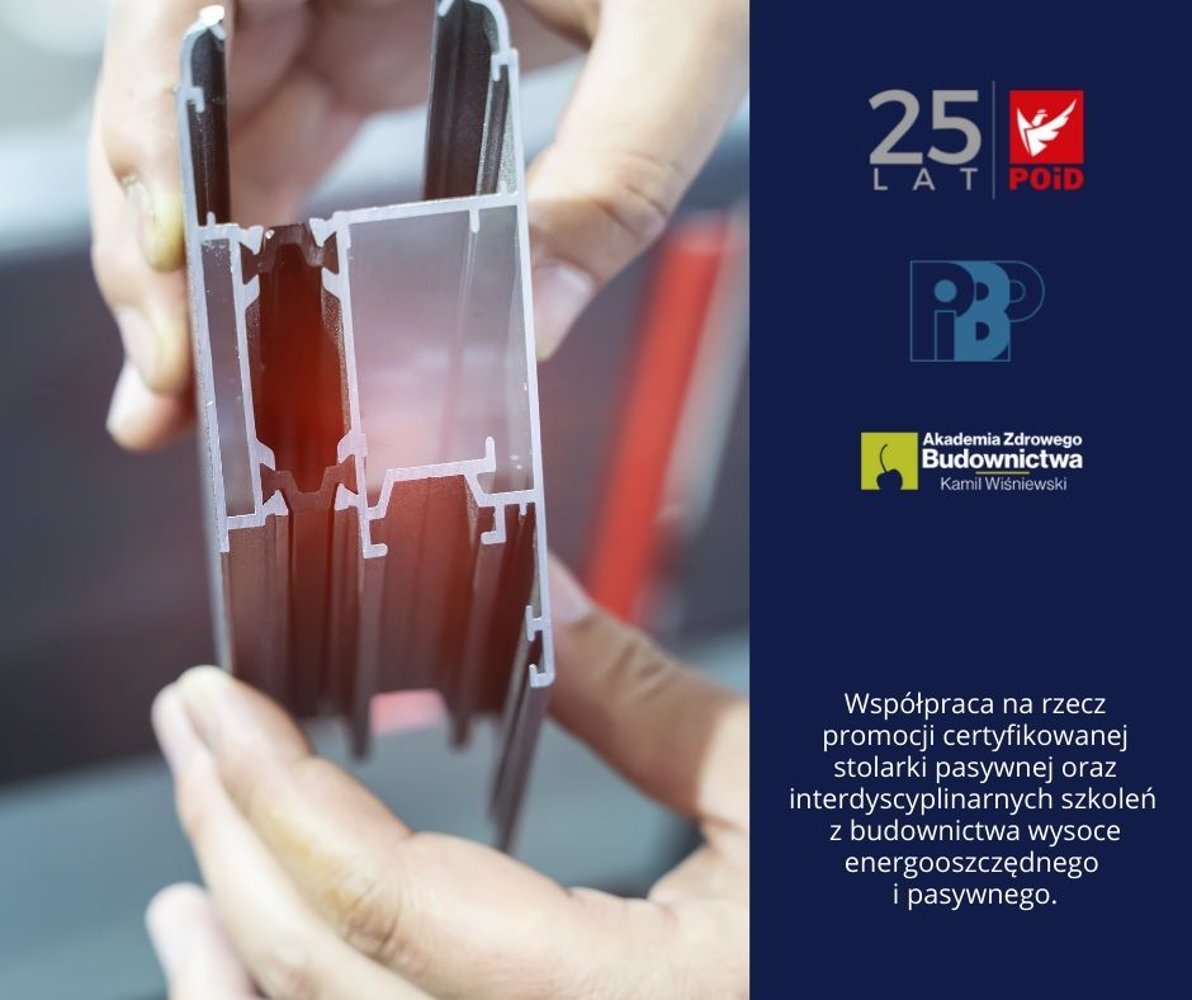 Związek Polskie Okna i Drzwi podejmuje współpracę z Polskim Instytutem Budownictwa Pasywnego i Energii Odnawialnej - Polisch Passive Hause Institute oraz Akademią Zdrowego Budownictwa